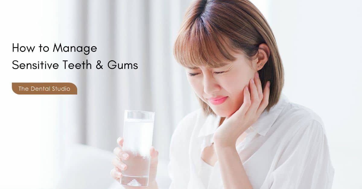 How to Manage Sensitive Teeth and Gums Dental Studio